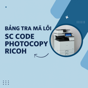 Bảng Tra Mã Lỗi SC Code Photocopy Ricoh